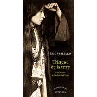 Tristesse de la terre : une histoire de Buffalo Bill Cody : récit