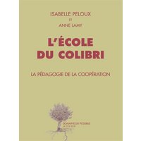 L'école du Colibri : la pédagogie de la coopération