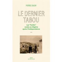 Le dernier tabou : les harkis restés en Algérie après l'indépendance : essai