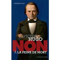 Victor Hugo : "Non à la peine de mort"