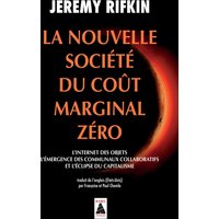 La nouvelle société du coût marginal zéro : l'Internet des objets, l'émergence des communaux collaboratifs et l'éclipse du capitalisme