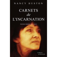 Carnets de l'incarnation : textes choisis, 2002-2015