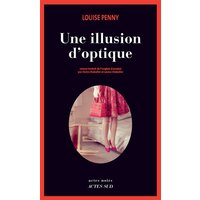 Une enquête de l'inspecteur-chef Armand Gamache. Une illusion d'optique
