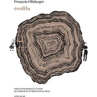 Ecolila : fable écologique à l'usage de l'amour d'un père pour sa fille