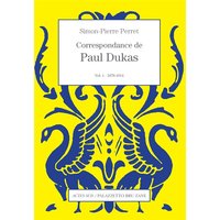 Correspondance de Paul Dukas - Vol. 1 : 1878-1914