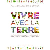 Vivre avec la terre - Méthode de la ferme du Bec Hellouin - Permaculture - Ecoculture - Microfermes