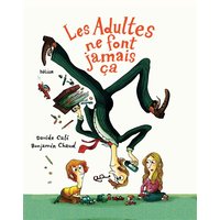 Les adultes ne font jamais ça