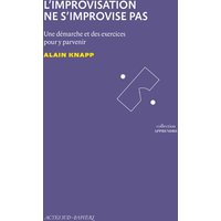 L'improvisation ne s'improvise pas : une démarche et des exercices pour y parvenir