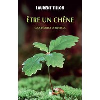 Etre un chêne : sous l'écorce de Quercus