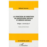 La fonction de direction en institution sociale et médico-sociale - Diriger : c'est du jeu ?