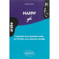Nawh : l'essentiel de la grammaire arabe en 70 fiches avec exercices corrigés : niveau 2
