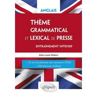 Anglais. Thème grammatical et lexical. Entraînement intensif. 10 années de phrases aux concours CPGE