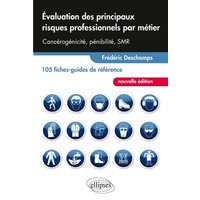 Évaluation des principaux risques professionnels par métier - 105 fiches-guides de référence - nouvelle édition