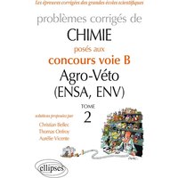 Problèmes corrigés de chimie : posés aux concours voie B agro-véto (ENSA, ENV). Vol. 2. 2012-2016