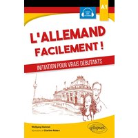 L'allemand facilement ! : initiation pour vrais débutants A1