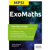 Exomaths MPSI : exercices corrigés pour comprendre et réussir