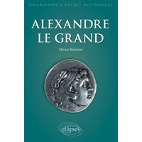 Alexandre le Grand : un philosophe en armes