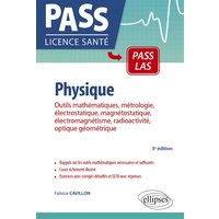 Physique : outils mathématiques, métrologie, électrostatique, magnétostatique, électromagnétisme, radioactivité, optique géométrique UE 3 : cours, exercices et QCM