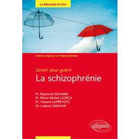 La schizophrénie : savoir pour guérir