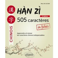 Han zi, 505 caractères en fiches : apprendre et réviser les caractères chinois indispensables