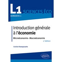 Introduction générale à l'économie : microéconomie, macroéconomie : L1 sciences éco, semestre 1