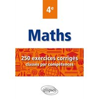 Mathématiques - 250 exercices corrigés classés par compétences - 4e