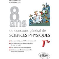 8 ans de Concours général de sciences physiques - sujets corrigés de 2012 à 2019