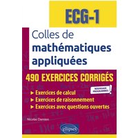 Colles de mathématiques appliquées, ECG-1 : 490 exercices corrigés : nouveaux programmes