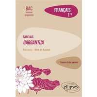 Français. Première. L'œuvre et son parcours : Rabelais - Gargantua - Parcours "Rire et Savoir" - Nouveaux programmes