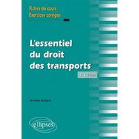 L'essentiel du droit des transports : le contrat de transport de marchandises : fiches de cours, exercices corrigés