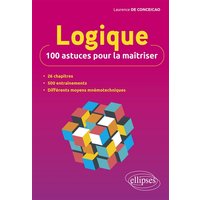 Logique : 100 astuces pour la maîtriser