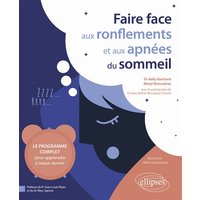 Faire face aux ronflements et aux apnées du sommeil : le programme complet pour apprendre à mieux dormir