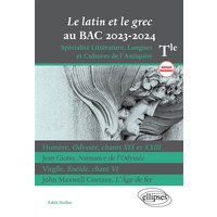 Le latin et le grec au bac 2023-2024 : terminale spécialité littérature, langues et cultures de l'Antiquité, nouveaux programmes : Homère, Odyssée, chants XIX et XXIII ; Jean Giono, Naissance de l'Odyssée ; Virgile, Enéide, chant VI ; John Maxwell Coetzee, L'âge de fer
