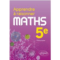 Apprendre à raisonner - Mathématiques - Cinquième