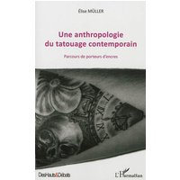 Une anthropologie du tatouage contemporain : parcours de porteurs d'encres