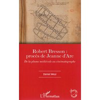 Robert Bresson : Procès de Jeanne d'Arc : de la plume médiévale au cinématographe