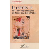 Le catéchisme de la Sainte Eglise arménienne apostolique universelle orthodoxe