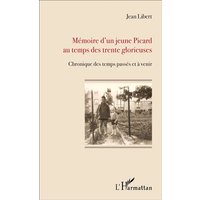 Mémoire d'un jeune Picard au temps des Trente Glorieuses : chronique des temps passés et à venir