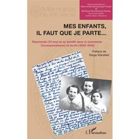 Mes enfants, il faut que je parte... : Raymonde (13 ans) et sa famille dans la tourmente : correspondances et écrits (1942-1944)