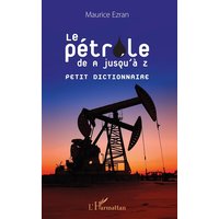 Le pétrole de A jusqu'à Z : petit dictionnaire