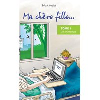 Ma chère fille.... Vol. 1. Un printemps