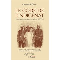 Le Code de l'indigénat : historique en Afrique francophone 1887-1946