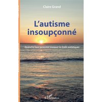 L'autisme insoupçonné : quand le haut potentiel masque les traits autistiques