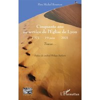 Cinquante ans au service de l'Eglise de Lyon : 1971-19 juin 2021 : traces...