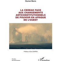 La CEDEAO face aux changements anticonstitutionnels de pouvoir en Afrique de l'Ouest