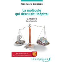 La molécule qui détruisit l'hôpital : l'Atédesa : conte hospitalier