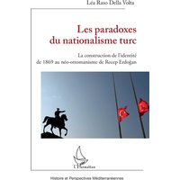 Les paradoxes du nationalisme turc : la construction de l'identité de 1869 au néo-ottomanisme de Recep Erdogan