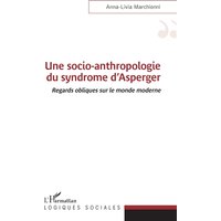 Une socio-anthropologie du syndrome d'Asperger : regards obliques sur le monde moderne