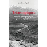 Tristes topiques : souvenirs anthropologiques, passions et questions