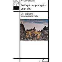 Politiques et pratiques du projet : une approche communicationnelle